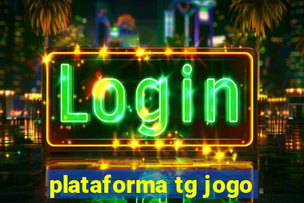 plataforma tg jogo